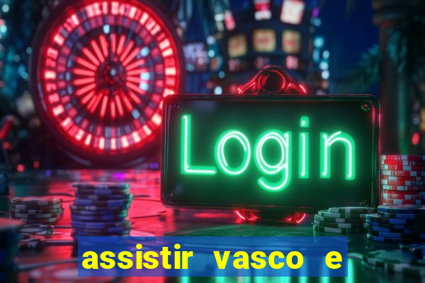assistir vasco e internacional futemax